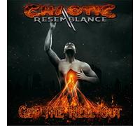 Chaotic Resemblance - Get The Hell Out