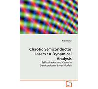 Chaotic Semiconductor Lasers : A Dynamical Analysis: Self-pulsation and Chaos in Semiconductor Laser Models