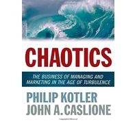 Chaotics: The Business of Managing and Marketing in the Age of Turbulence