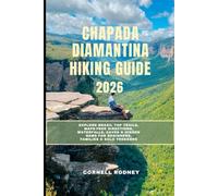 CHAPADA DIAMANTINA HIKING GUIDE 2026: Explore Brazil Top Trails, Maps-Free Directions, Waterfalls, Caves & Hidden Gems for Beginners, Families & Solo Trekkers (Pathfinder Travel And Adventure Guides)