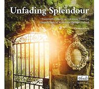 Chapel Choir Of Worcester College, Oxford & Thomas Allery - Unfading Splendour - 20th Century Sacred Music