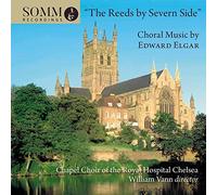 Chapel Choir Rhc/Vann/Ryan - The Reeds by Severn Side: Choral Music by Edward Elgar