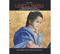 Chapel Ikons: Biblical Meditations on Living the Spiritual Life in the Modern World