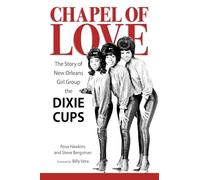 Chapel of Love: The Story of New Orleans Girl Group the Dixie Cups (American Made Music Series)