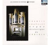 CHAPELET FRANCIS (organo) - Orgue Historique De Cholula