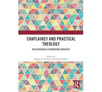Chaplaincy and Practical Theology : Researching a Pioneering Ministry