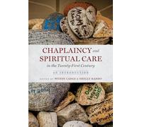 Chaplaincy and Spiritual Care in the Twenty-First Century: An Introduction