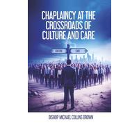 CHAPLAINCY AT THE CROSSROADS OF CULTURE & CARE