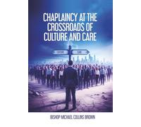 CHAPLAINCY AT THE CROSSROADS OF CULTURE & CARE