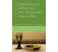 Chaplaincy in Continuous Care Retirement Communities: Theological and Practical Considerations