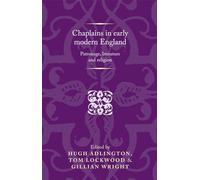Chaplains in Early Modern England: Patronage, Literature and Religion (Politics, Culture and Society in Early Modern Britain)