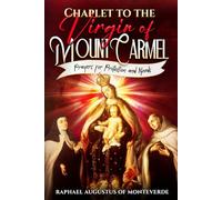 Chaplet to the Virgin of Mount Carmel: Prayers for Protection and Needs