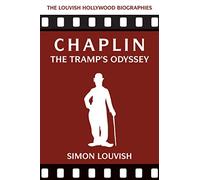 Chaplin: The Tramp's Odyssey (Louvish Hollywood Biographies)
