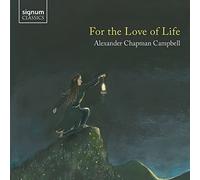 Chapman Campbell - Alexander Chapman Campbell: For The Love Of Life