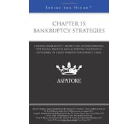 Chapter 15 Bankruptcy Strategies: Leading Bankruptcy Experts on Understanding the Filing Process and Achieving Successful Outcomes in Cross-border Insolvency Cases (Inside the Minds)