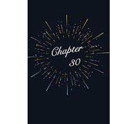 Chapter 30: Beautiful lined notebook, journal, diary, Birthday notebook, Amazing Birthday gift for men, women, dad, mom, grandpa and grandma. 30th birthday notebook. 110 Pages (6x9”) matte cover.