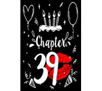 Chapter 39 Notebook: Womens Gifts For the 39th Birthday With Lips Lined Notebook / Journal Gift, 120 Pages, 6x9, Soft Cover, Glossy Finish