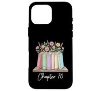 Chapter 70 Book Lover Seventy Years Old 70th Birthday Floral Case for iPhone 16 Pro Max