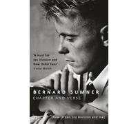 Chapter and Verse - New Order, Joy Division and Me by Sumner, Bernard (September 10, 2015) Paperback