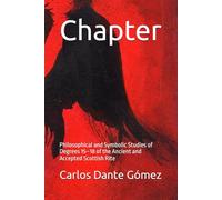 Chapter: Philosophical and Symbolic Studies of Degrees 15-18 of the Ancient and Accepted Scottish Rite