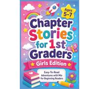 Chapter Stories for 1st Graders; Girls Edition: Easy-To-Read Adventures with Mia for Beginning Readers