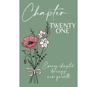 Chapter Twenty One: A 21st Birthday Keepsake Journal with Lined Pages Featuring the August Birth Flowers - Gladiolus & Poppy - to Celebrate the Past, ... and Write Your Next Chapter. Green Cover.