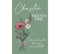Chapter Twenty One: A 21st Birthday Keepsake Journal with Lined Pages Featuring the August Birth Flowers - Gladiolus & Poppy - to Celebrate the Past, ... and Write Your Next Chapter. Green Cover.