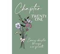 Chapter Twenty One: A 21st Birthday Keepsake Journal with Lined Pages Featuring the February Birth Flowers - Violet & Iris - to Celebrate the Past, ... and Write Your Next Chapter. Green Cover.