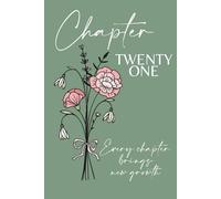 Chapter Twenty One: A 21st Birthday Keepsake Journal with Lined Pages Featuring the January Birth Flowers - Carnation & Snowdrop - to Celebrate the ... and Write Your Next Chapter. Green Cover.