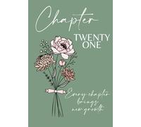 Chapter Twenty One, November Birth Flower: A 21st Birthday Keepsake Journal with Lined Pages Featuring the November Birth Flowers - Chrysanthemum & ... and Write Your Next Chapter. Green Cover.