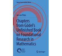 Chapters from Gödel’s Unfinished Book on Foundational Research in Mathematics: 6 (Vienna Circle Institute Library, 6)
