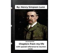 Chapters from My Life: With Special Reference to Reunion (1918) (ILLUSTRATED)
