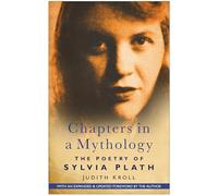 Chapters in a Mythology: The Poetry of Sylvia Plath