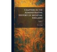 Chapters in the Administrative History of Medieval England