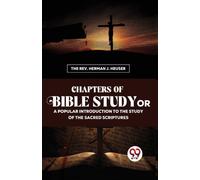 Chapters of Bible Study or a Popular Introduction to the Study of the Sacred Scriptures