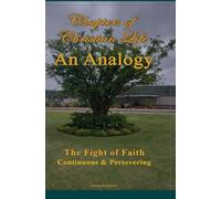 Chapters of Christian Life: An Analogy: An Analogy of Christian life | The fight of faith | Continuous and perservering