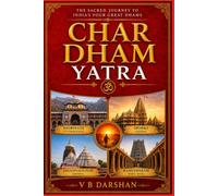 CHAR DHAM YATRA: The Sacred Journey to India’s Four Great Dhams