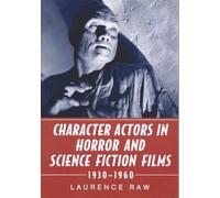 Character Actors in Horror and Science Fiction Films, 1930-1960
