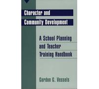 Character and Community Development: A School Planning and Teacher Training Handbook (Economic History; 201)