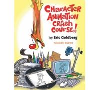 Character Animation Crash Course Eric Goldberg. Paperback Silman