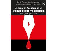 Character Assassination and Reputation Management: Theory and Applications