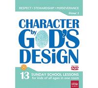 Character by God's Design: Volume 3, Volume 3: 13 Lessons on Respect, Stewardship and Perseverance