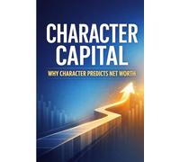 Character Capital: Why Character Predicts Net Worth