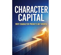 Character Capital: Why Character Predicts Net Worth