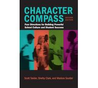 Character Compass: Four Directions for Building Powerful School Culture and Student Success