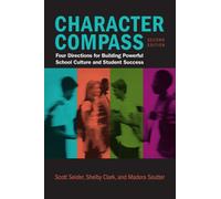 Character Compass : Four Directions for Building Powerful School Culture and Student Success
