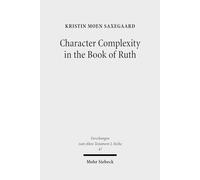 Character Complexity in the Book of Ruth: 47 (Forschungen zum Alten Testament 2. Reihe)