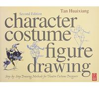 Character Costume Figure Drawing: Step-by-Step Drawing Methods for Theatre Costume Designers