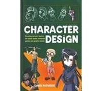 Character Design: Create Cutting-edge Cartoon Figures for Comic Books, Computer Games and Graphic Novels