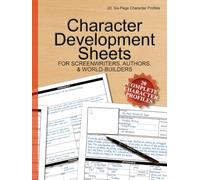 Character Development Sheets: 20, Six-Page Character Profiles for Writers, Screenwriters and Authors, 8.5" x11"